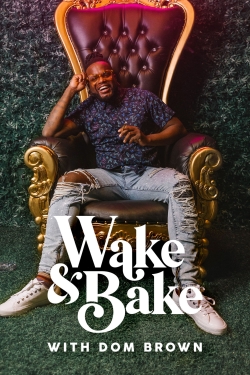 Wake & Bake with Dom Brown-123movies