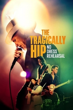 The Tragically Hip: No Dress Rehearsal-123movies